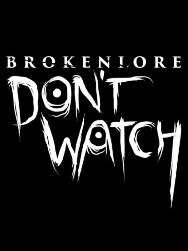 BrokenLore: DON'T WATCH cover image